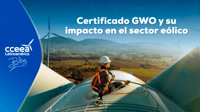 Certificado GWO y su impacto en el Sector Eólico.